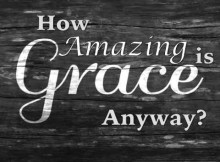 How amazing is grace?
